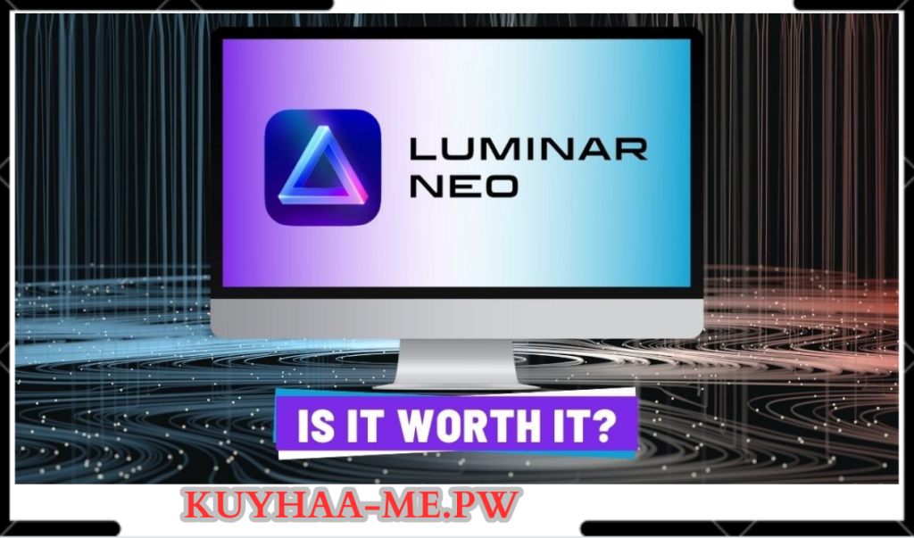 Download Luminar Neo Crack Full Kuyhaa Free 